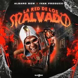 Lo Nuevo #AlbaroBow #IvanProduce #LaRedDeLosMalvado Disponible En #BlazeMusicNet 