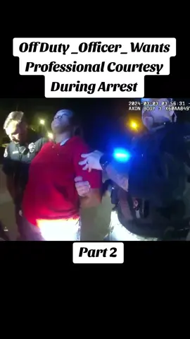 Off Duty _Officer_ Wants Professional Courtesy During Arrest #policeofficer #police #cops #bodycam 