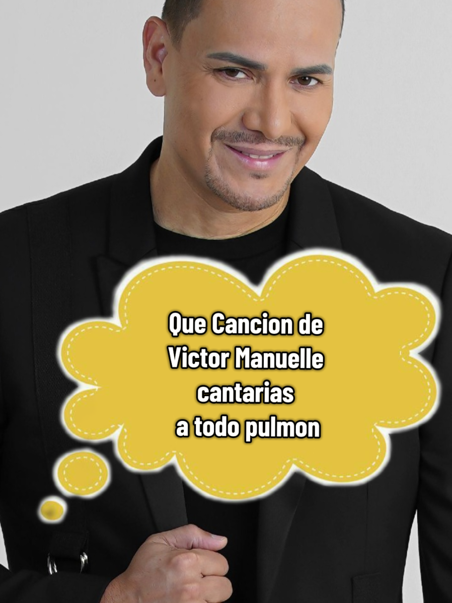 Que cancion de @victormanuelle cantarias 🎤a todo pulmon 🫁? #VictorManuelle 