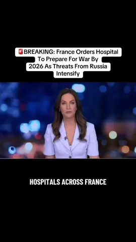 ‼️Breaking: France Orders Hospital To Prepare For War By 2026 As Threats From Russia Intensify. Hospitals across France have reportedly been told to prepare for a potential armed conflict by next year, with the government urging health providers to 