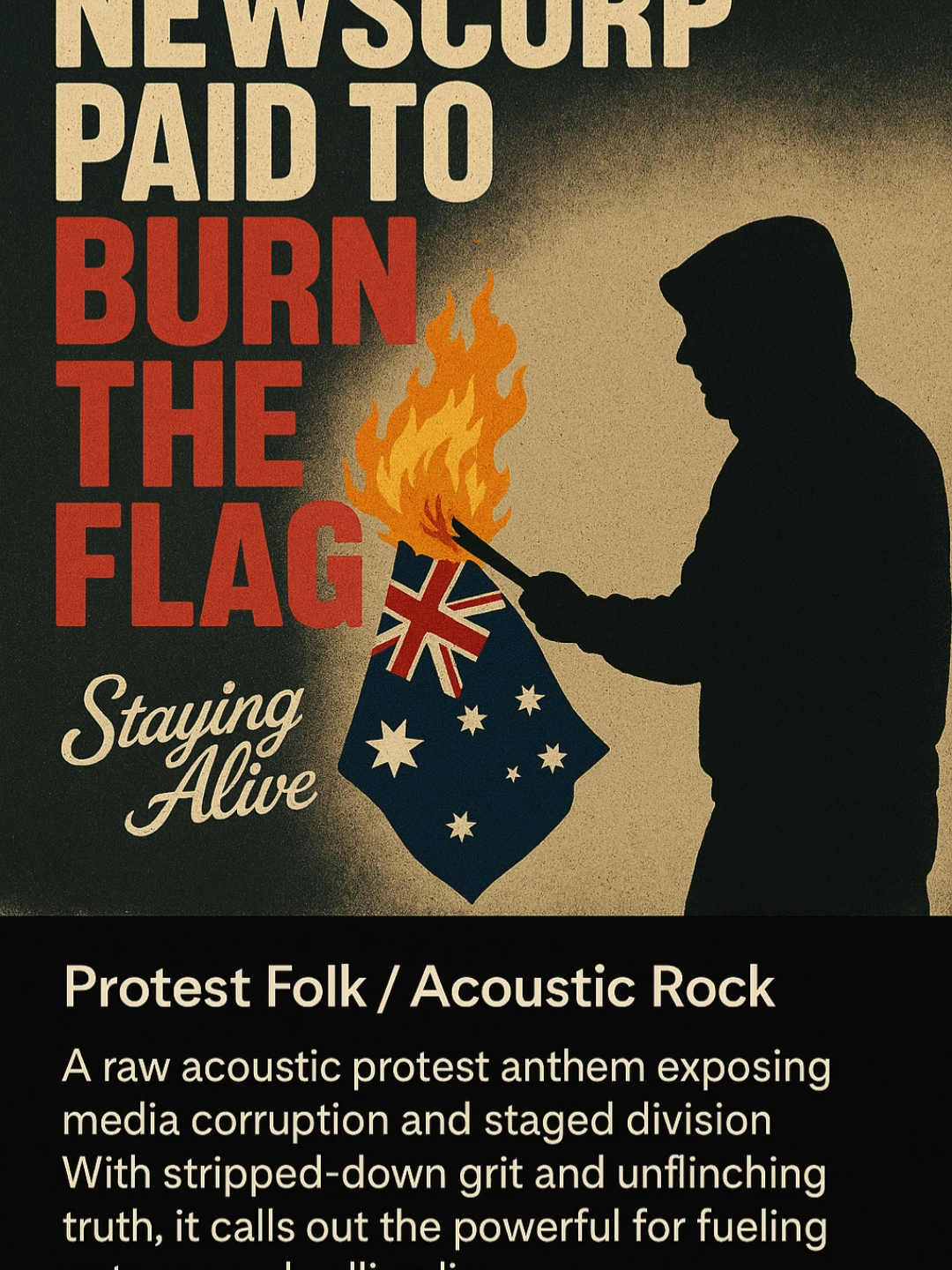 BURN THE FLAG    🔥 Protest rock is alive and loud. 🎶 Newscorp Paid to Burn the Flag – by Staying Alive 💥 A Springsteen-style anthem calling out corruption and lies. 🌐 Website: https://stayingalive1.net/music 🎧 Spotify: https://open.spotify.com/user/31j3k35cw54jh5rh2zfnhdfgcmry 🎵 SoundCloud: https://soundcloud.com/stayingalive1 #StayingAlive #ProtestRock #SpringsteenStyle #TruthSongs #Newscorp
