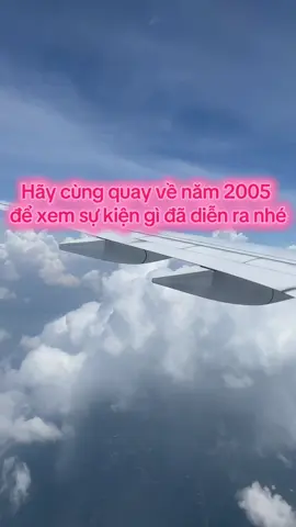 Hãy cùng quay về năm 2005 nhé! Lúc đó bạn đang làm gì? Ở đâu? Có còn nhớ những ngày xưa ấy không? #dongthoigian #kyniem #2000s #2005 #a80 