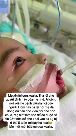 Mẹ xin lỗi con xoài à. Tha lỗi cho quyết định này của mẹ nhé. Ai cũng nói với mẹ bệnh viện là nơi cứu người. Hôm nay bs lại hỏi mẹ đã đóng đủ tiền cho vien phi cho con chưa. Mẹ biết làm sao để có được số tìn 25tr nữa để cho xoài vào ca xạ trị ở thứ 5 tuần tới đây hả xoài🥹 Mẹ mệt mỏi bất lực quá xoài à. #nguoimoixaykenh #fyp #xuhuongtiktok #trending #batluc 