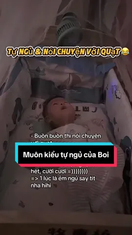 - Buồn buồn thì nói chuyện với quạt - Hoặc mút cái nhộng - Hoặc 2 chân đạp đạp - Vui Vui thì ê a , ơ gừ , hét hét, cười cười =)))))))) => 1 lúc là ẻm ngủ say tít nha hihi #embedangyeu #tungu #mebimxaykenh #nuoicon #xuhướng 