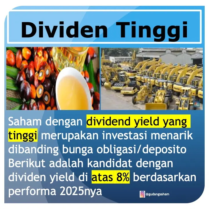 Saham dengan dividend yield yang tinggi merupakan investasi menarik dibanding bunga obligasi/deposito Berikut adalah kandidat dengan dividen yield di atas 8% berdasarkan performa 2025nya