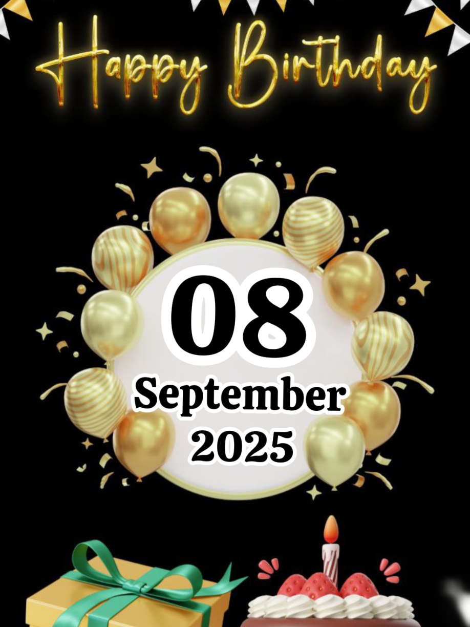 birthday 8 September  #birthday #happybirthday #birthdaytoyou #happybirthdaytoyou #birthdaytemplate #happybirthdaywishes #happybirthdaysong #happybirthdaytemplate #milad #hbd #ulangtahun #CapCut #viral #fyp #trend 