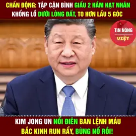 Kinh hoàng: Tập Cận Bình bị lộ 2 hầm trú hạt nhân khiến Kim Jong Un nổi điên. 
