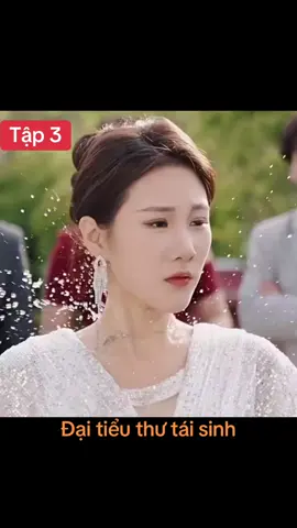 Đại tiểu thư tái sinh tập 3 #phimhaymoingay #xuhuong #reviewphim #phimtrungquoc #phimhay 