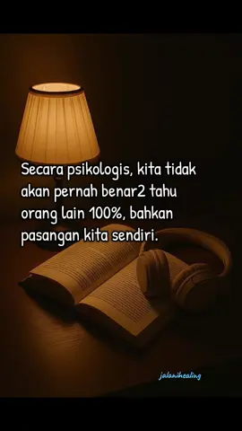 Mungkin kita tidak akan pernah benar-benar tahu seseorang secara penuh. Tapi yang membuat hubungan bermakna adalah usaha saling mengenal, memahami, dan menerima perubahan. 