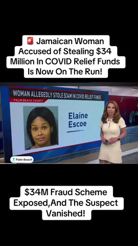 #CapCut $34 million gone! Suspect gone‼️ #crime #covidrelief #fraud #jamaican #jamaicantiktok #suspectontherun #palmbeach #elaineescoe #fugitive #crimescope #fyp #fypppppppppppppp #foryoupage #breakingnews #florida 