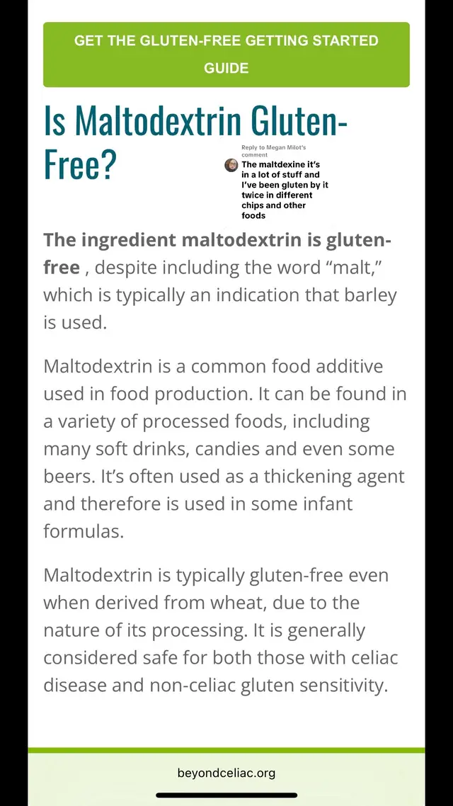 Replying to @Megan Milot so according to beyond celiac and several other sources meltodextrin is always considered gluten free. Even if it was made from wheat there would be a (wheat) disclaimer on the packaging because wheat is a top allergen. That product didn’t have any wheat labeled. #celiacdisease #whatisgluten #fdafoodlabeling #top9allergens 