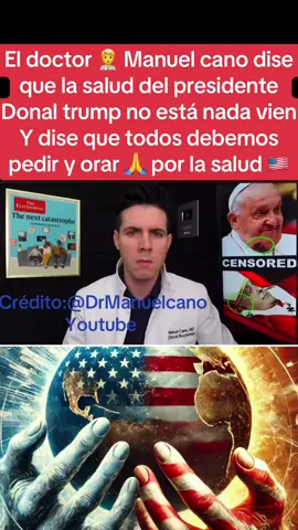 El doctor 🧑‍⚕️ Manuel cano dise que la salud del presidente Donal trump no está nada bien y pide oraciones por que es un ser humano #noticias #advertencia🚨 #Donaltrump #salud#videoviralitiktok -@Jose505🦅🦅🇳🇮🇺🇸