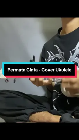renungku disini didalam hati ini #permatacinta #coverukulele 