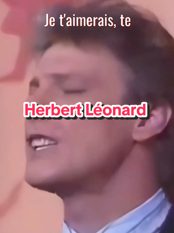 Herbert Léonard tu ne pourras plus jamais m'oublier  #chanson #tiktokmusic #chansonfrancaise 