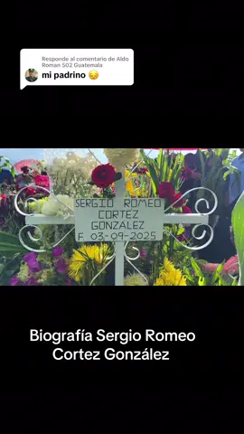 Respuesta a @Aldo Roman 502 Guatemala Biografía completa de quién en vida fue Sergio Romeo Cortez González #cafecitofrapecito #sergioromeocortezgonzalez #luto #biografia #hojadevida