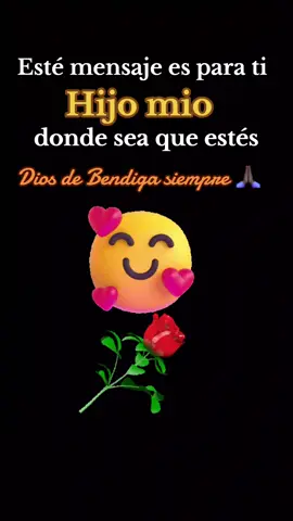 #escuchaesto #Es mensaje es para ti hijo mio #donde sea que estés #Dios te bendiga siempre 