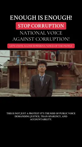 ENOUGH IS ENOUGH! STOP CORRUPTION NATIONAL VOICE AGAINST CORRUPTION! LET'S UNITE AS ONE POWERFUL VOICE OF THE PEOPLE. Unite For Change! THIS IS NOT JUST A PROTEST-IT'S THE RISE OF PUBLIC VOICE DEMANDING JUSTICE, TRAN-SPARENCY, AND ACCOUNTABILITY. #NEPALAGAINSTCORRUPTION #STOPCORRUPTION #PUBLICVOICE #YOUTHFORCHANGE. #enoughisenough 