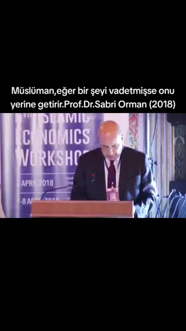 Müslüman,eğer bir şeyi vadetmişse onu yerine getirir.Prof.Dr.Sabri Orman (2018)