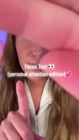 Focus test; personal attention edition 👀💞 #asmr #asmrsounds #asmrvideo #relax #fyp 