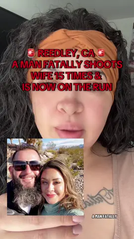 🚨 Reedley, CA 🚨 Man fatally shoots wife 15 times and is now on the run. #fresno #fresnocounty #reedley #breaking #559  