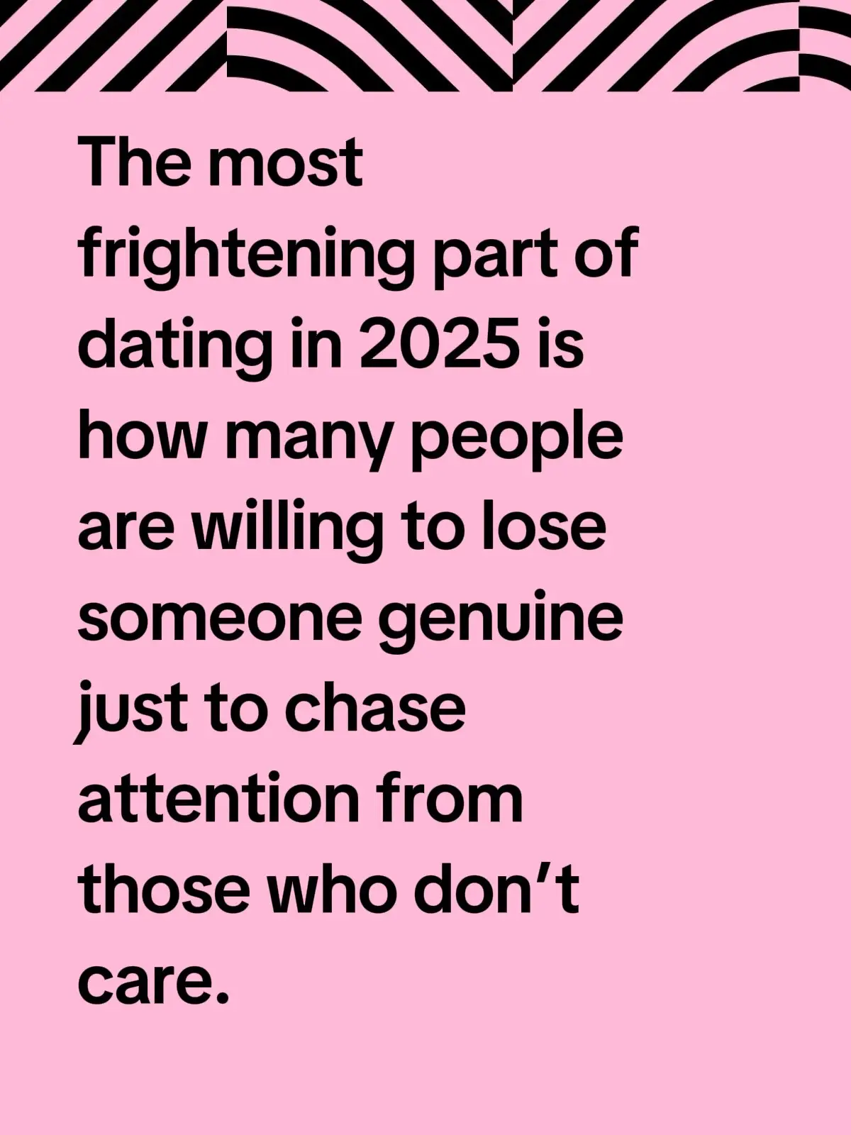 The most frightening part of dating in 2025 is how many people are willing to lose someone genuine just to chase attention from those who don’t care. #post 