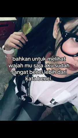 “gak pernah benci sama orang , tapi klo itu dia aku lebih dari kata benci”#xybca #fypage 