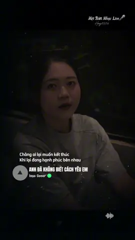 Chẳng ai lại muốn kết thúc khi lại đang hạnh phúc bên nhau…#anhdakhongbietcanhyeuem #cover #lyrics #motbannhaclive #nhachaymoingay 
