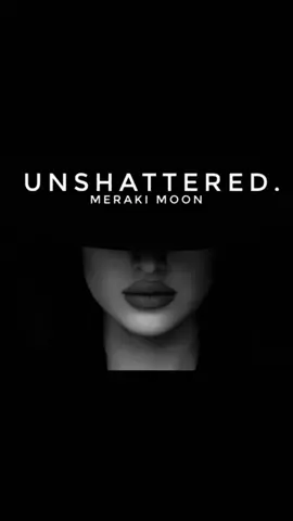 Meraki Moon Unshattered  #CapCut  #merakimoon #unshattered #fyp #fypシ 