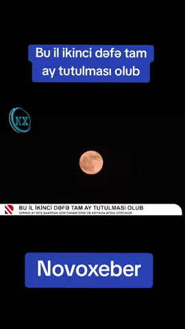 Bu il ikinci dəfə tam  ay tutulması olub 