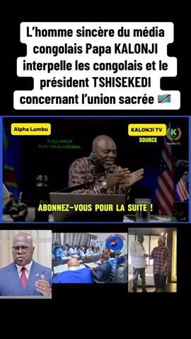 L’homme sincère du média congolais Papa KALONJI interpelle les congolais et le président TSHISEKEDI concernant l’union sacrée 🇨🇩