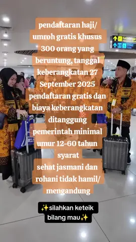 pendaftaran haji gratis khusus 300 orang yang beruntung, tanggal keberangkatan 27 September 2025pendaftaran gratis dan biaya keberangkatan di tanggung pemerintah minimal umur 12-60 tahun, syarat sehat jasmani dan rohani tidak hamil/mengandung #umrohgratis #tanahsucimakkah #umroh2025 #fyppppppppppppppppppppppp 