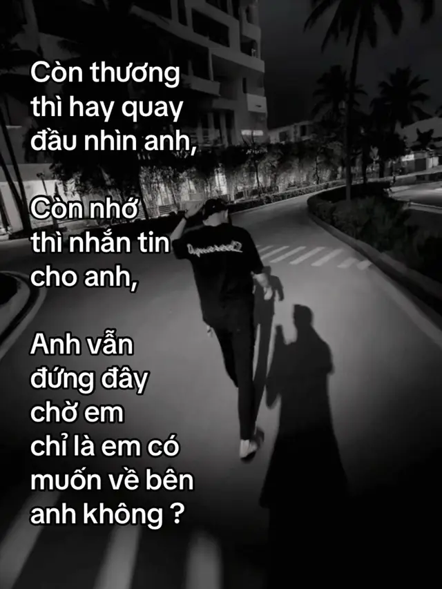 Còn thương thì hay quay đầu nhìn anh,Còn nhớ thì nhắn tin cho anh,Anh vẫn đứng đây chờ em chỉ là em có muốn về bên anh không ? #fyp #xuhuongtiktok #capanhxhh 