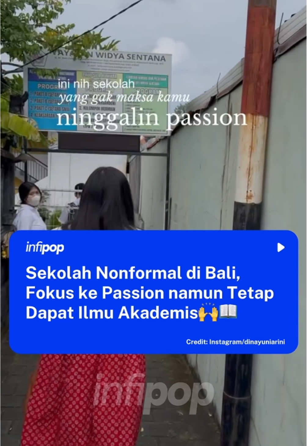 Widya Sentana Academy merupakan sekolah di Badung, Bali yang berfokus kepada pendidikan nonformal. Dalam sekolah tersebut ada PAUD, TK dan Paket A (setera SD), Paket B (setara SMP), Paket C (setara SMA). Adanya sekolah tersebut untuk menampung anak-anak yang tidak ingin meninggalkan passion atau bakatnya namun harus tetap mendapatkan pendidikan secara akademis. Dalam video yang diunggah akun @dinayuniarini selaku kepala sekolah Widya Sentana saat ini, Ia mengatakan 