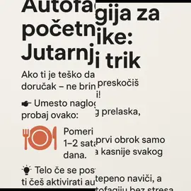 ✨ Autofagija za početnike: Jutarnji trik ✨ Ako ti je teško da preskočiš doručak – ne brini! 👉 Umesto da ideš naglo, probaj ovako: 🍽️ Pomeri prvi obrok samo 1–2 sata kasnije svakog dana. 💡 Telo će se postepeno navići, a ti ćeš aktivirati autofagiju bez stresa. ✅ Mali koraci = veliki rezultati 👤 @budifitzdrav #autofagija #post #intermittentfasting #zdravlje#foruyou 