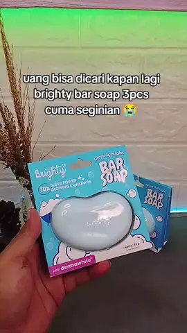 uang bisa dicari kapan lagi brighty bar soap 3pcs cuma seginian 😭 #barsoapbrighty #barsoap #brighty 