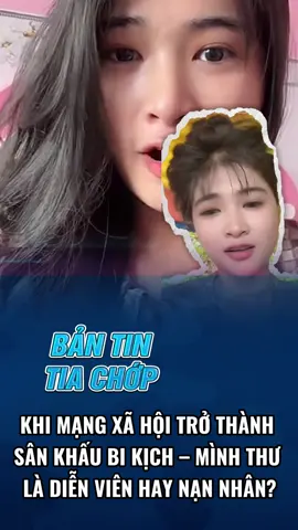 KHI MẠNG XÃ HỘI TRỞ THÀNH SÂN KHẤU BI KỊCH – MÌNH THƯ LÀ DIỄN VIÊN HAY NẠN NHÂN?#chuyendong24h #tintuc #xuhuong #tinnong #viral #thoisu