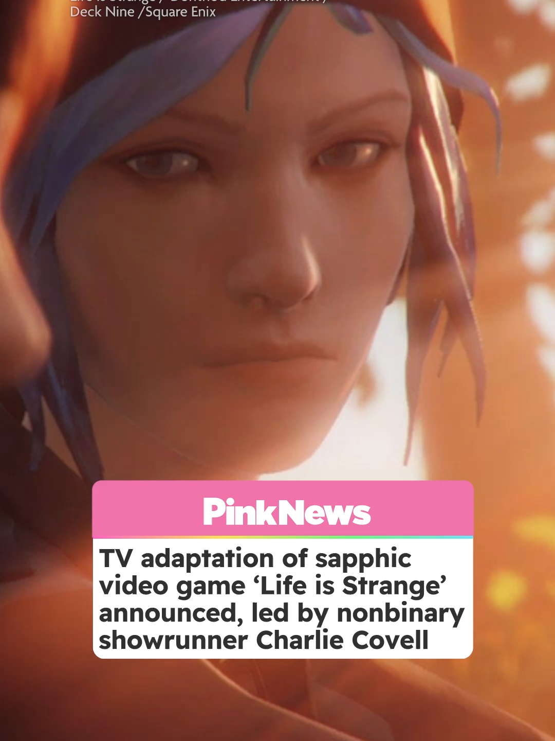 One of the most beloved sapphic games is being adapted into a TV series, and it’s getting extra queer credentials behind the scenes. ‘Life Is Strange’ is in development at Amazon Prime Video, with non-binary queer creator Charlie Covell attached as writer, executive producer and showrunner.  Chloe, a central character in the game, was confirmed as a lesbian in the franchise’s prequel ‘Life Is Strange: Before the Storm,’ and the relationship between her and main character Max remains central to the franchise.Covell described the opportunity as “a huge honour,” saying they’re a “massive fan of the game” and are excited to bring Max and Chloe’s story to both longtime players and new fans. Known for the comic book adaptation of ‘The End of the F**ing World’ for Netflix, Covell will lead the series in partnership with Square Enix, Story Kitchen and LuckyChap. #lifeisstrange #charliecovell #gaming #lesbian #amazonprime
