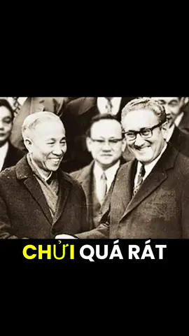 Kissinger hỏi thì Bác Thọ đáp Bác Thọ: “Dân tộc chúng tôi đã bị lừa nhiều rồi nếu muốn giải quyết vấn đề thì phải thành thật” *trứng muốn khôn hơn vịt hả? #🇻🇳🇻🇳🇻🇳🥰🥰🥰 