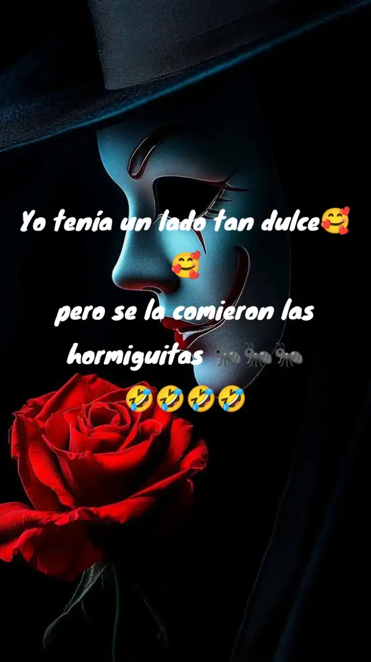 yo tenía un lado tan dulce pero la comieron las hormiguitas jajajja#reflexion#humor