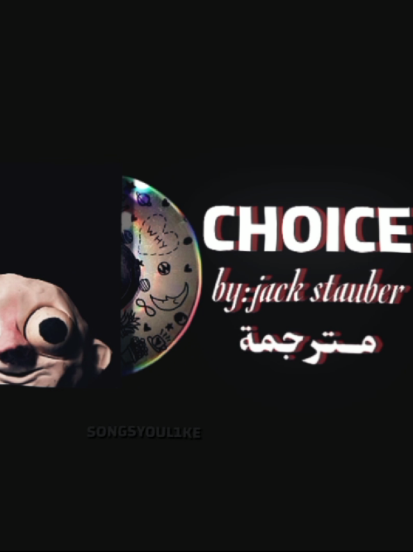 اغنية choice مترجمة .  . .  .  .  Cc: 🤷‍♀️ Ib: me .  .  .  #jackstauber #choice #songs #ترجمة #lyrics fyp,viral 