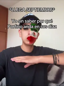 Yo sin saber por qué Porfirio anda en sus díaz 💜💜💜💜 #humor #septiembre #mexico🇲🇽 #gritodeindependecia #viral 