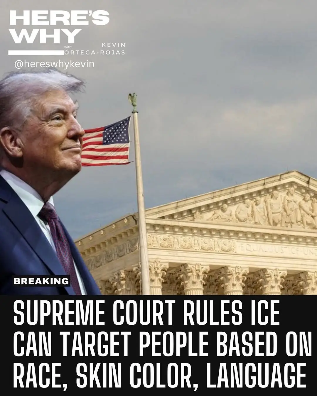 BREAKING: The United States Supreme Court sided with Trump and lifted restrictions imposed by a lower court judge to stop his targeted attacks against Latinos in California.  The court ruled agents can proceed with raids in Southern California targeting people for deportation based on their race or language. The court granted a Justice Department request to put on hold a federal judge’s order temporarily barring agents from stopping or detaining people without “reasonable suspicion” they are in the country illegally, by relying on race or ethnicity, or if they speak Spanish or English with an accent, among other factors. Source: Reuters - - - #HeresWhy #BreakingNews #Politics #Immigration #ICERaids                 repost @hereswhykevin Help this information get to more voters. 🇺🇸 A well-informed electorate is a prerequisite to Democracy.—Thomas Jefferson