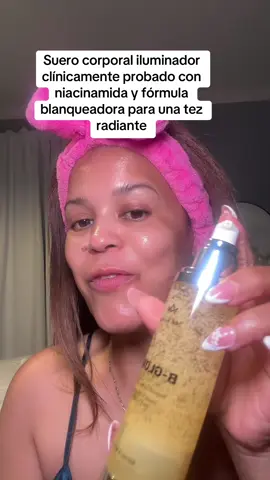 Suero corporal iluminador clínicamente probado con niacinamida y fórmula blanqueadora para una tez radiante #glowyskincare #glowingcomplexion #bodyskincare #glowyskinroutine  #bodycaremusthave