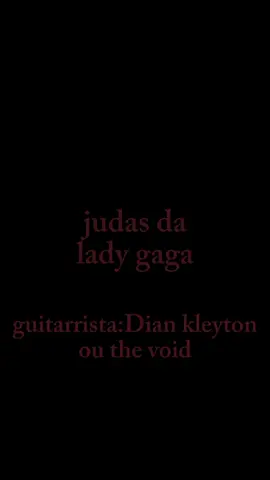 musica:judas compositora:lady gaga guitarrista do vídeo:Dian kleyton ou the void #thevoid_dk👀 #CapCut #vaiprafycaramba #viraliza #ladygaga@Thevoid_dk 