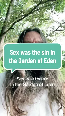 Sex was the sin in the garden of Eden. 