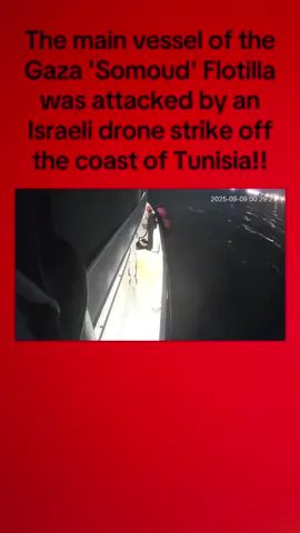 The main vessel of the #Gaza '#Somoud' #Flotilla was attacked by an #Israeli drone strike off the coast of #Tunisia!!