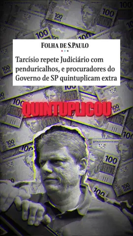 Se Tarcísio prega “gestão eficiente”, por que aumenta cada vez mais os privilégios da elite do funcionalismo de São Paulo?