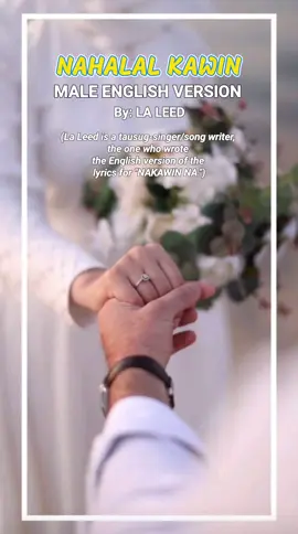 NAHALAL KAWIN - MALE ENGLISH VERSION (By: La Leed) - La Leed is a tausug-singer/song writer,  the one who wrote the English version of the lyrics for 