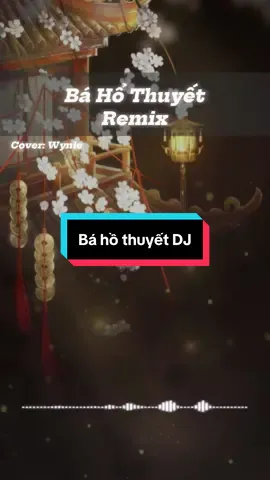 Bá hổ thuyết remix | Cover: Wynie #wynie #tkdh #cover #remix 