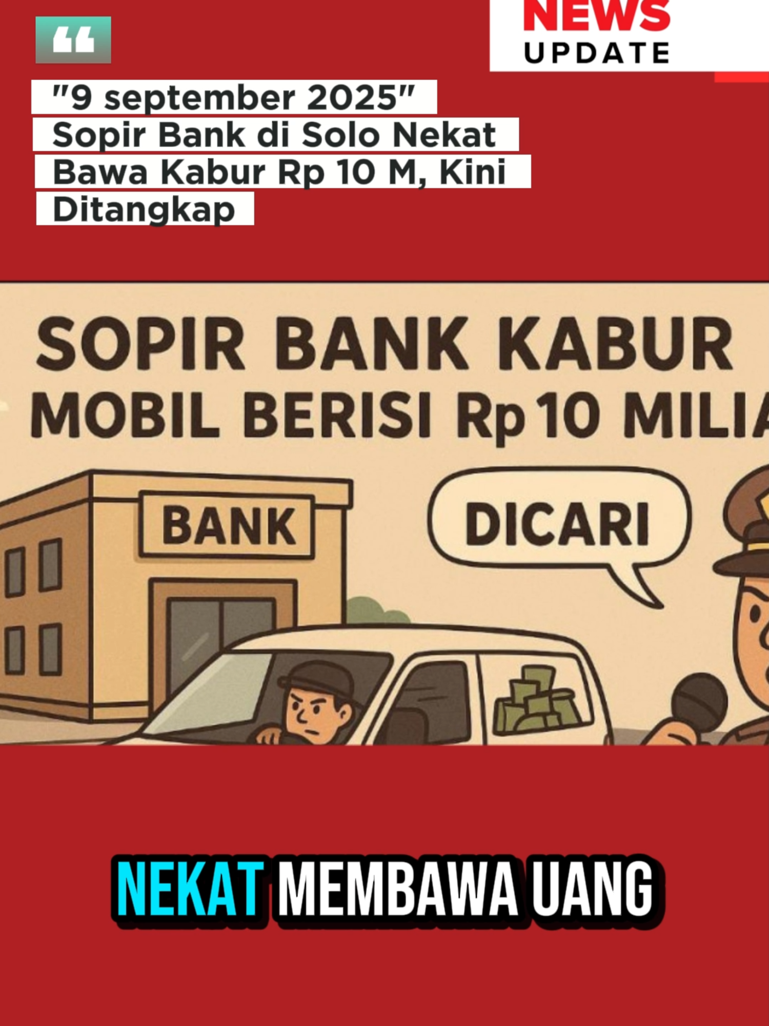 Drama Pencurian Rp 10 M: Sopir Bank Ditangkap Saat Tertidur Pulas! Seorang sopir Bank Jateng berinisial A ditangkap polisi di tempat persembunyiannya di Gunungkidul, Yogyakarta, setelah membawa kabur uang senilai Rp 10 miliar. Kejadian ini berawal saat A membawa uang tunai yang dikemas dalam karung putih, dan tiba-tiba menghilang. Setelah buron selama hampir seminggu, A ditangkap saat tertidur di sebuah rumah di Desa Giriwungu, Gunungkidul. Polisi juga mengamankan dua orang lain, yakni saudara A dan sopir ojek online yang membantunya melarikan diri. Total tiga orang sudah diamankan, bersama dengan sejumlah uang dan dua unit mobil yang digunakan pelaku. #PencurianUang #SopirBank #Kriminalitas #Penangkapan #Solo #PolrestaSolo #BeritaKriminal #mediapresisi #fyp #beritaterupdate #shorts #fyppp #korupsi
